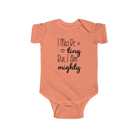 I May Be Tiny But I Am Mighty - Onesie