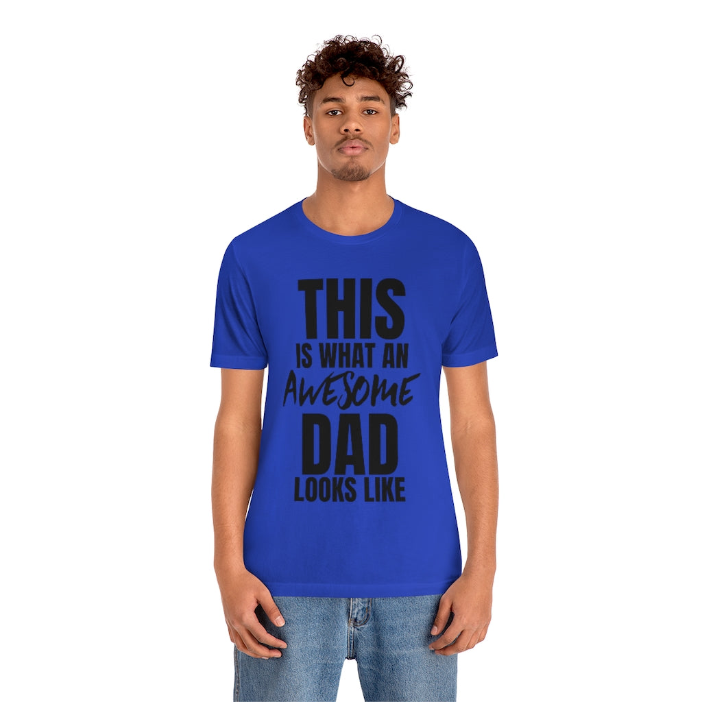 This Is What An Awesome Dad Looks Like - T-shirt
