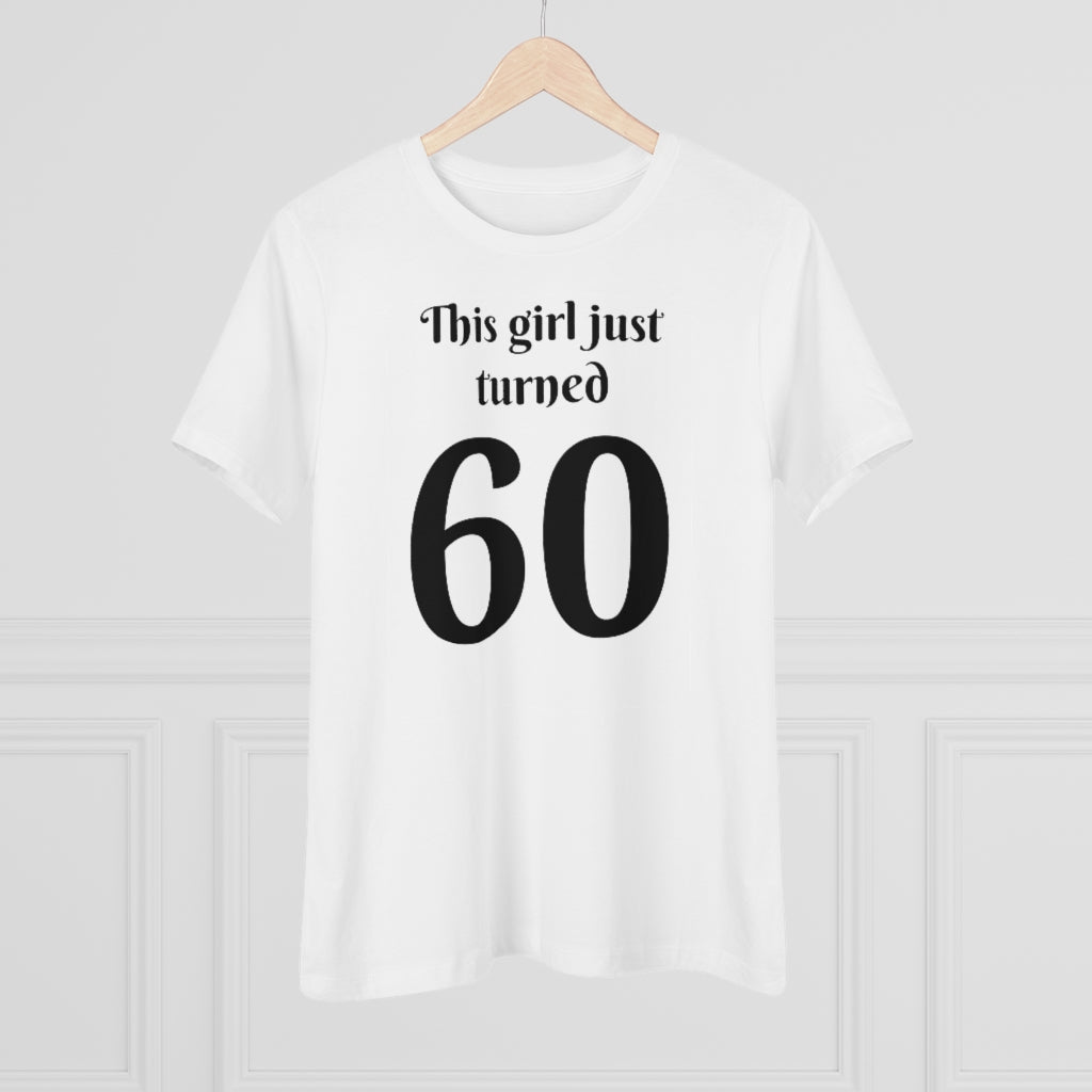 This Girl Just Turned 60 - T-shirt