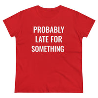 Probably Late For Something - T-shirt