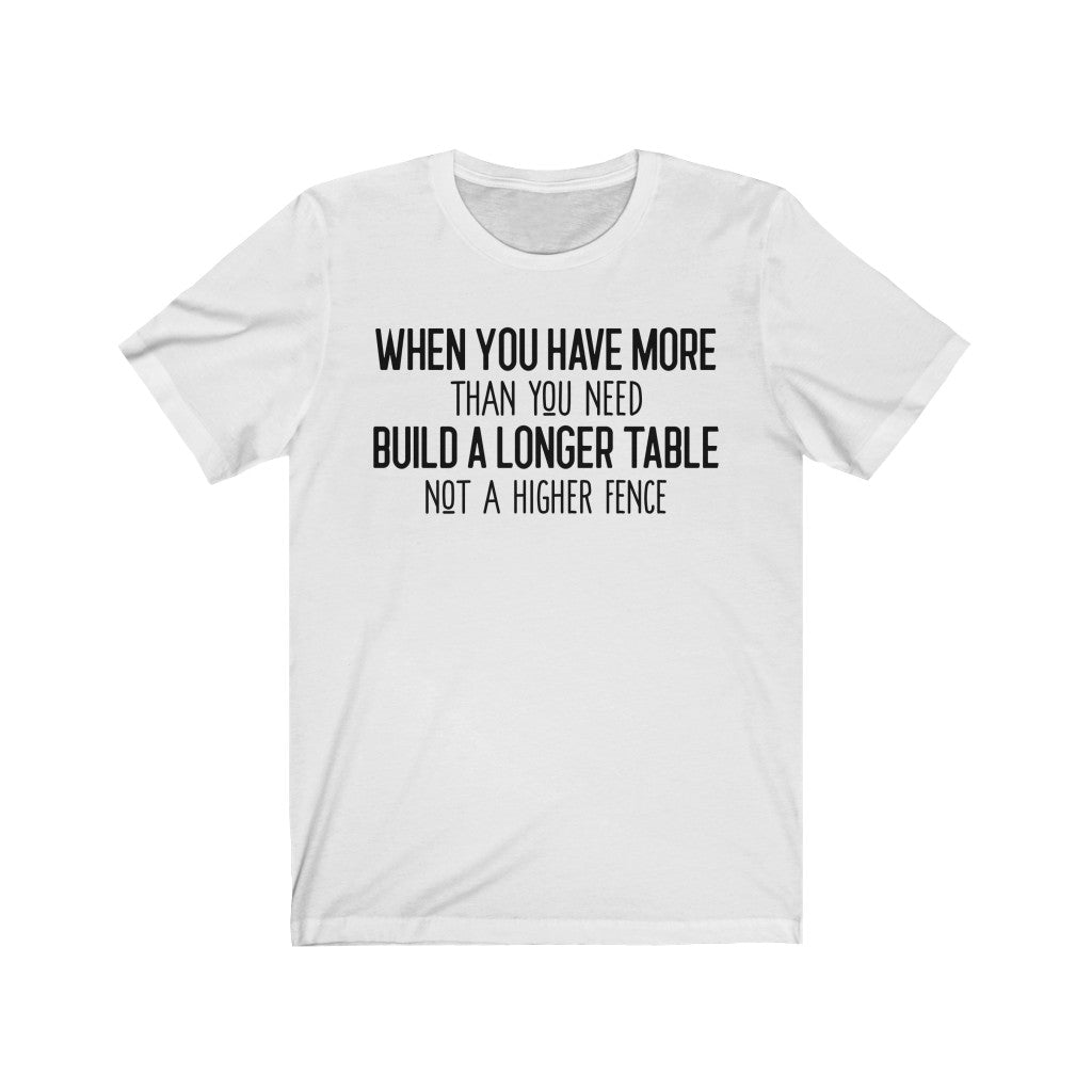 When You Have More Than You Need - T-shirt