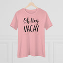 Oh Hey Vacay - T-shirt