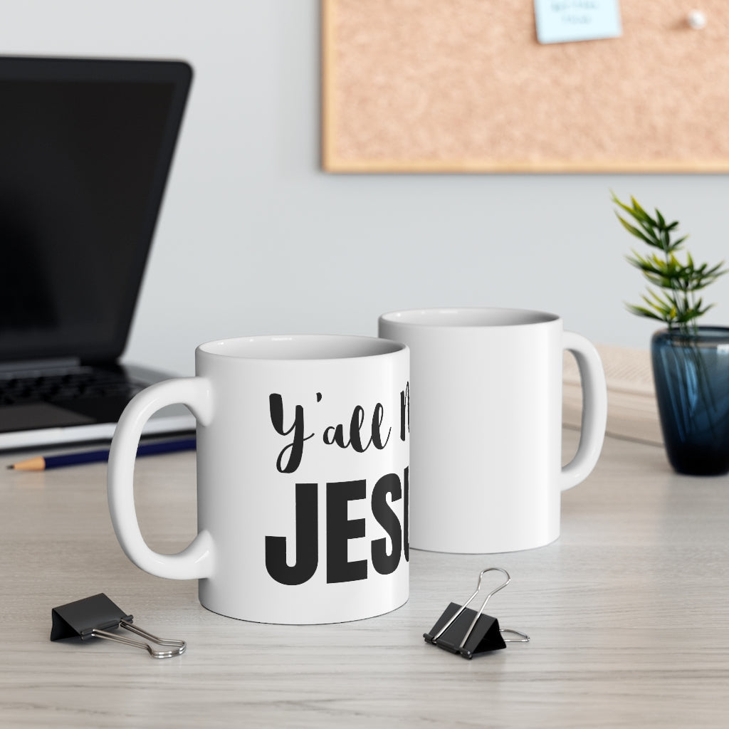Y'All Need Jesus - Mug 11oz