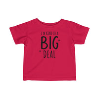 I'm Kind Of A Big Deal - Infant T-shirt