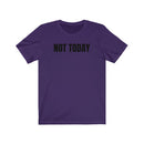 Not Today - T-shirt