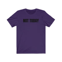 Not Today - T-shirt