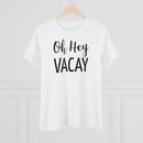 Oh Hey Vacay - T-shirt