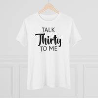 Talk Thirty To Me - T-shirt