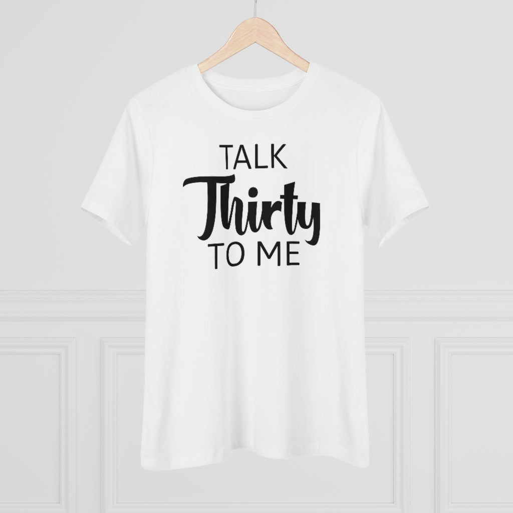 Talk Thirty To Me - T-shirt