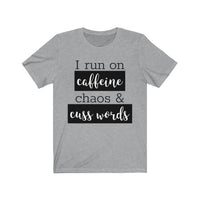 I Run On Coffee Chaos & Cuss Words - T-shirt
