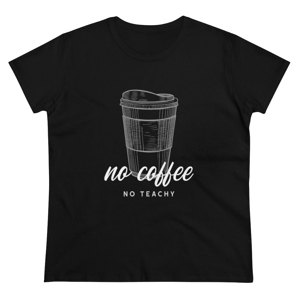 No Coffee No Teachy - T-shirt