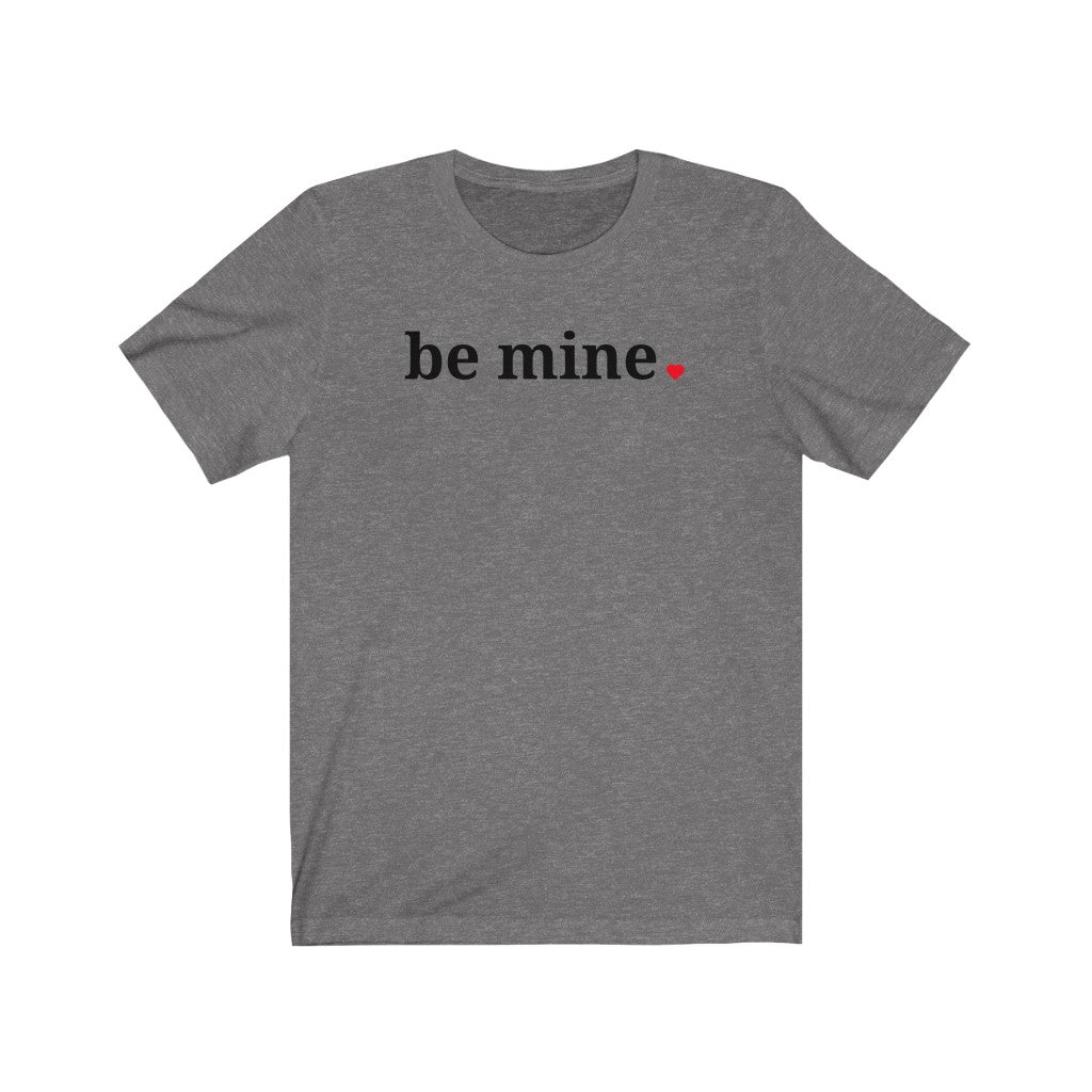 Be Mine - T-shirt