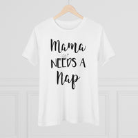 Mama Needs A Nap - T-shirt