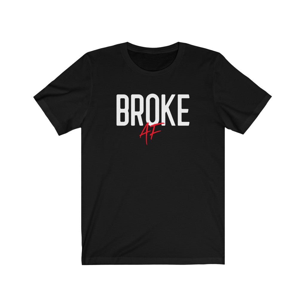 Broke AF - T-shirt