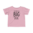 I'm Kind Of A Big Deal - Infant T-shirt