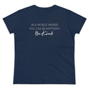 In A World Where You Can Be Anything, Be Kind - T-shirt