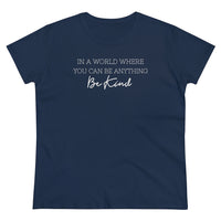 In A World Where You Can Be Anything, Be Kind - T-shirt