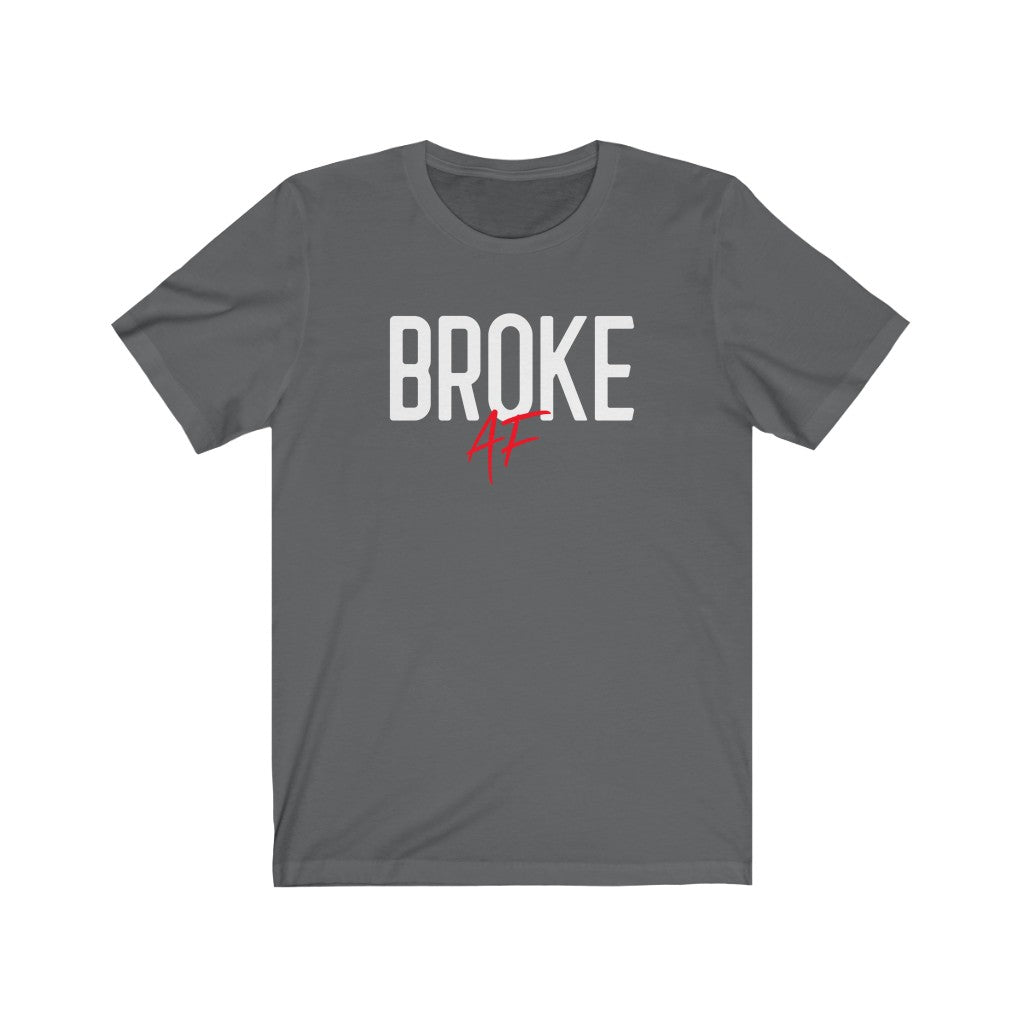 Broke AF - T-shirt