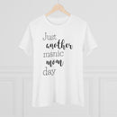 Just Another Manic Mom Day - T-shirt