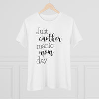 Just Another Manic Mom Day - T-shirt