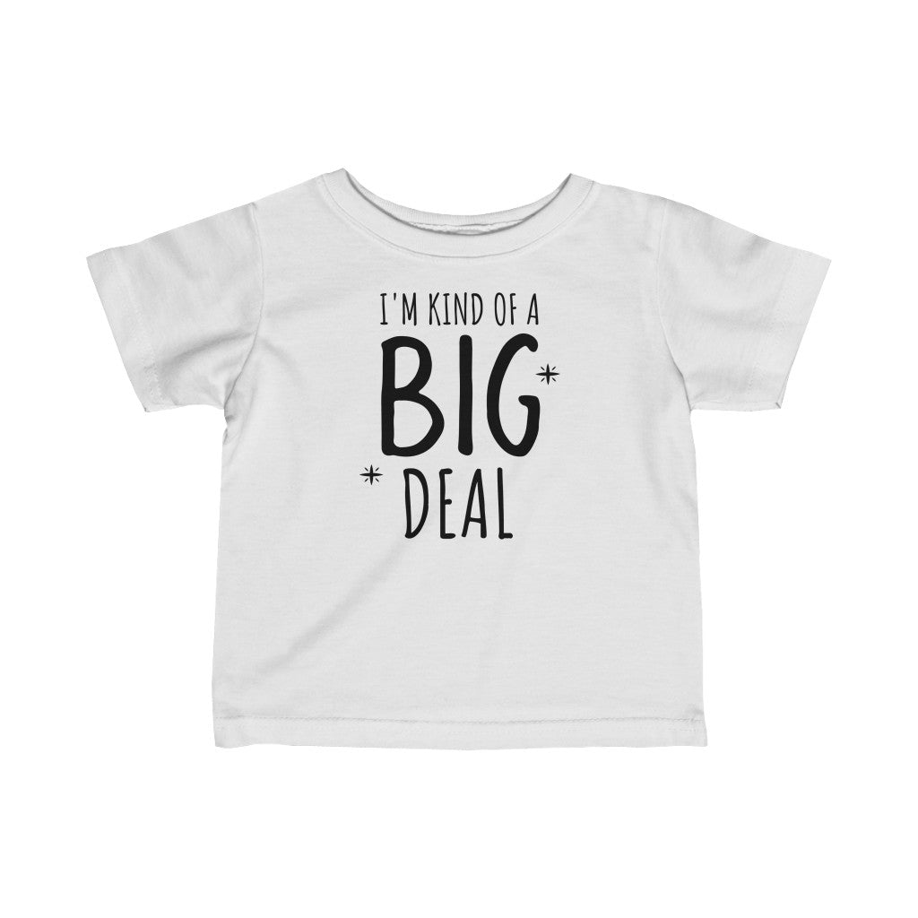 I'm Kind Of A Big Deal - Infant T-shirt