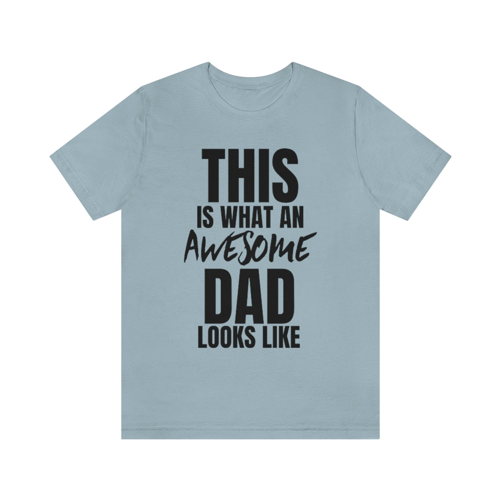 This Is What An Awesome Dad Looks Like - T-shirt