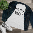 Oh Hey Vacay - T-shirt