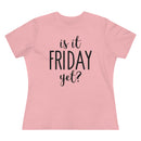 Is It Friday Yet - T-shirt