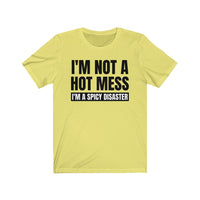 I'm Not A Hot Mess, I'm A Spicy Disaster - T-shirt