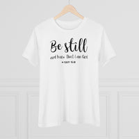 Be Still And Know That I Am God - T-shirt