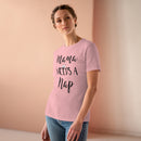 Mama Needs A Nap - T-shirt