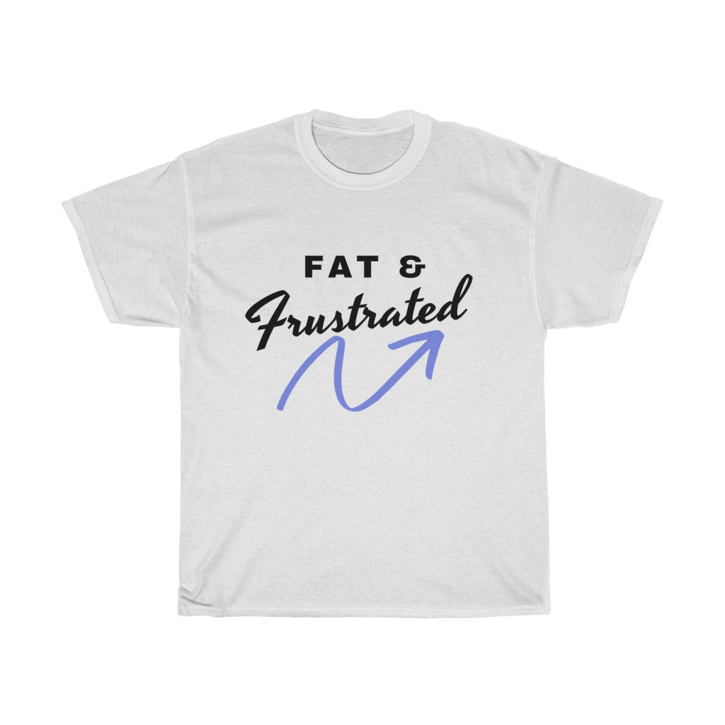 Fat and Frustrated Tshirt