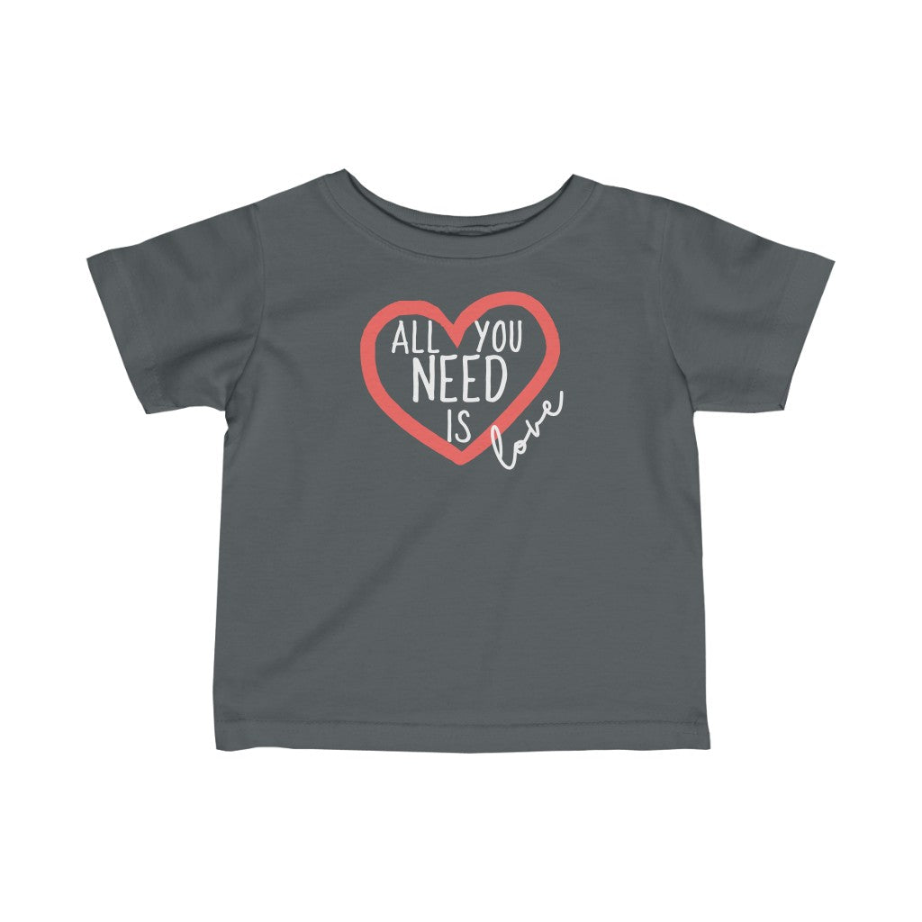 All You Need Is Love - Infant T-shirt
