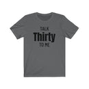 Talk Thirty To Me - T-shirt