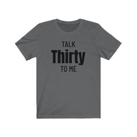Talk Thirty To Me - T-shirt