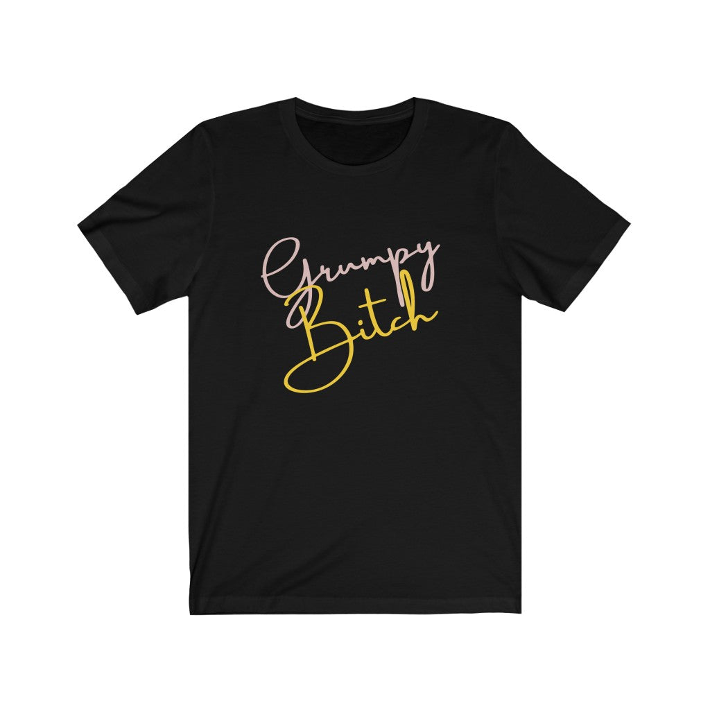 Grumpy Bitch Tshirt Unisex