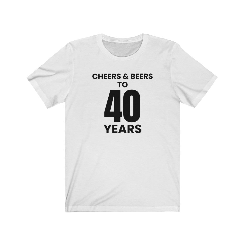 Cheers & Beers To 40 Years - T-shirt