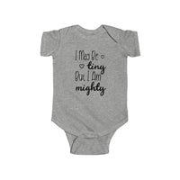 I May Be Tiny But I Am Mighty - Onesie