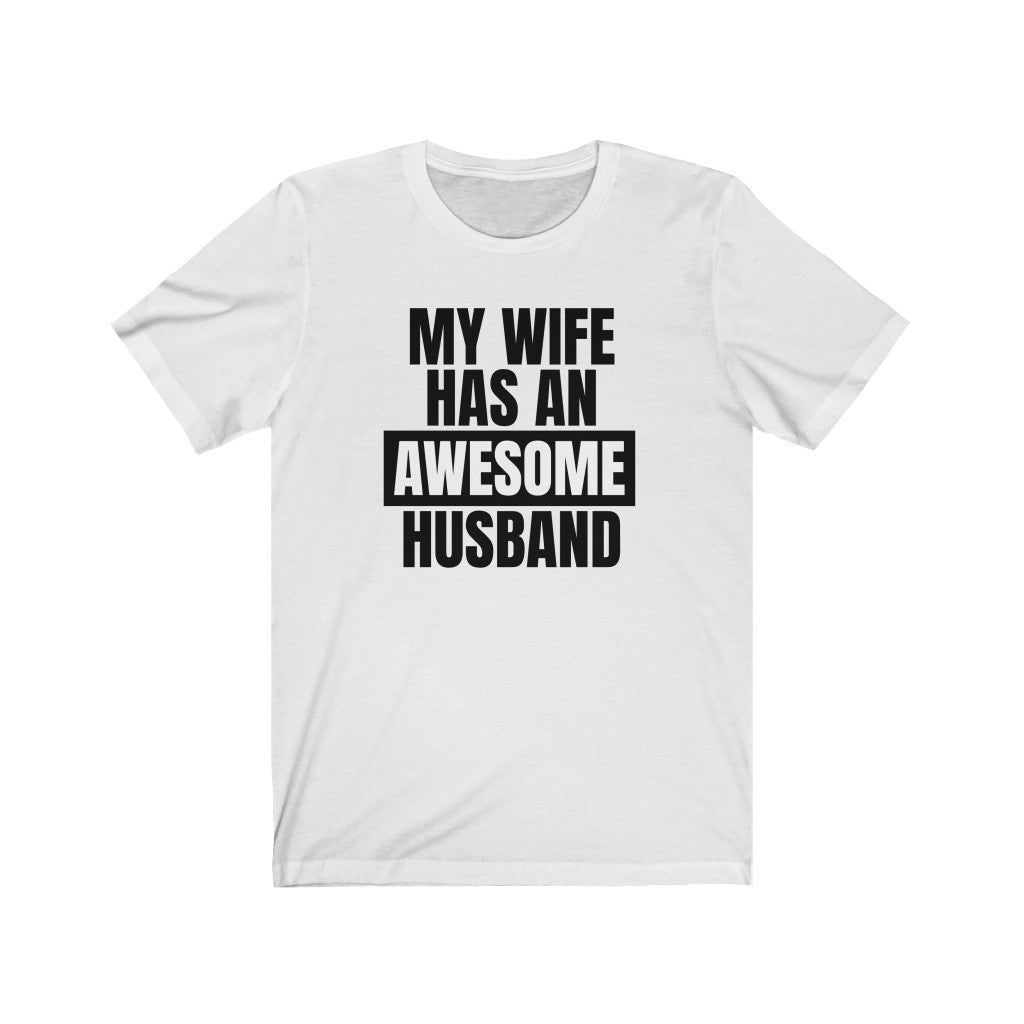 My Wife Has An Awesome Husband - T-shirt