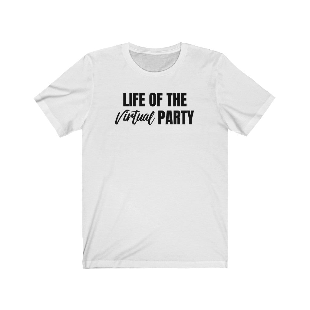 Life of The Virtual Party - T-shirt