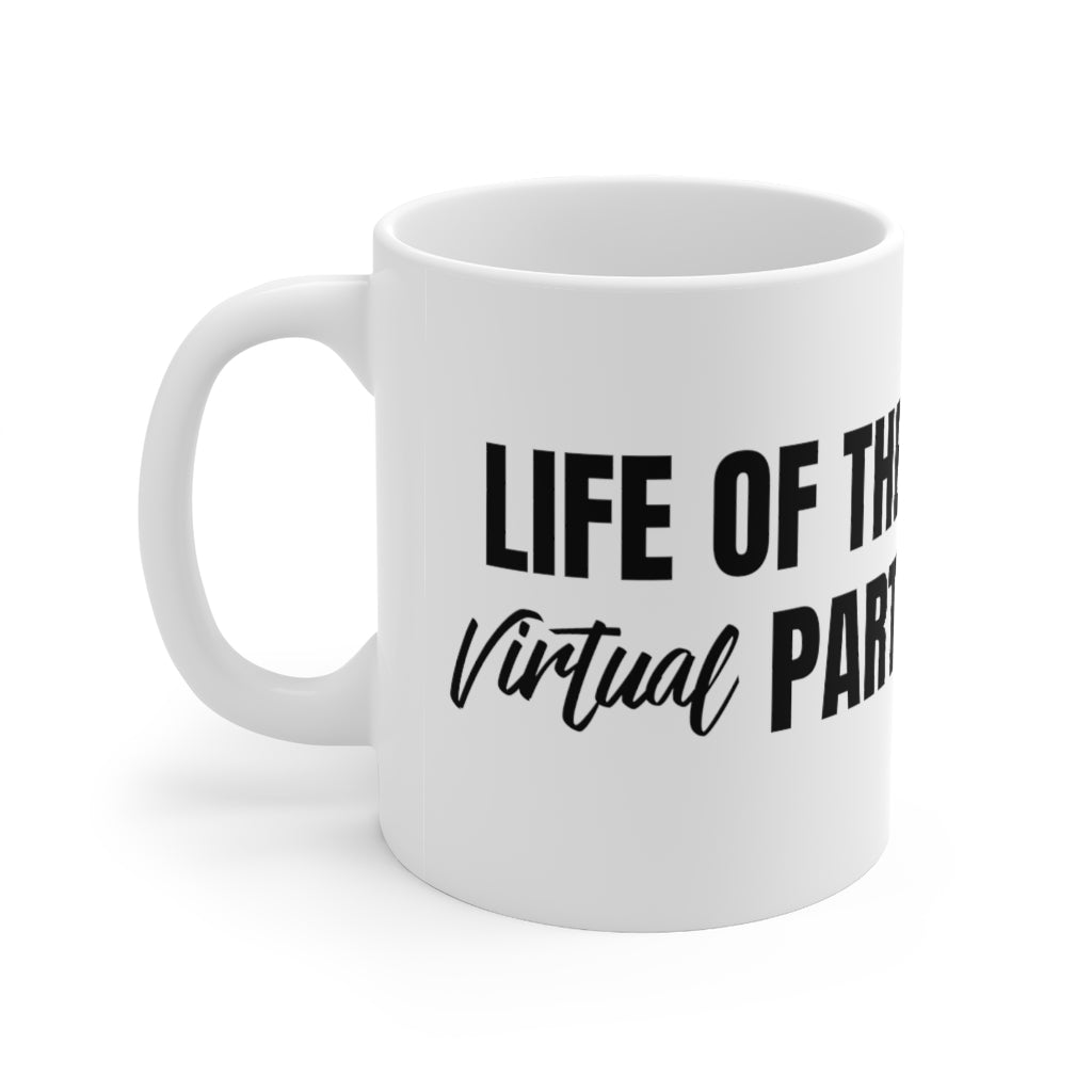 Life of The Virtual Party - Mug 11oz