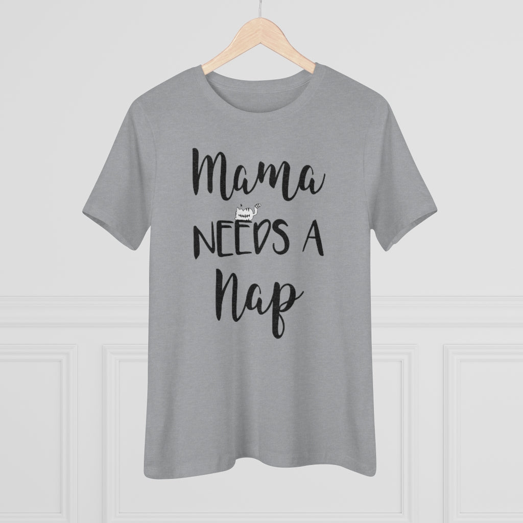 Mama Needs A Nap - T-shirt