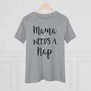 Mama Needs A Nap - T-shirt