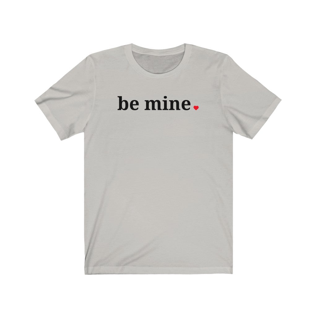 Be Mine - T-shirt