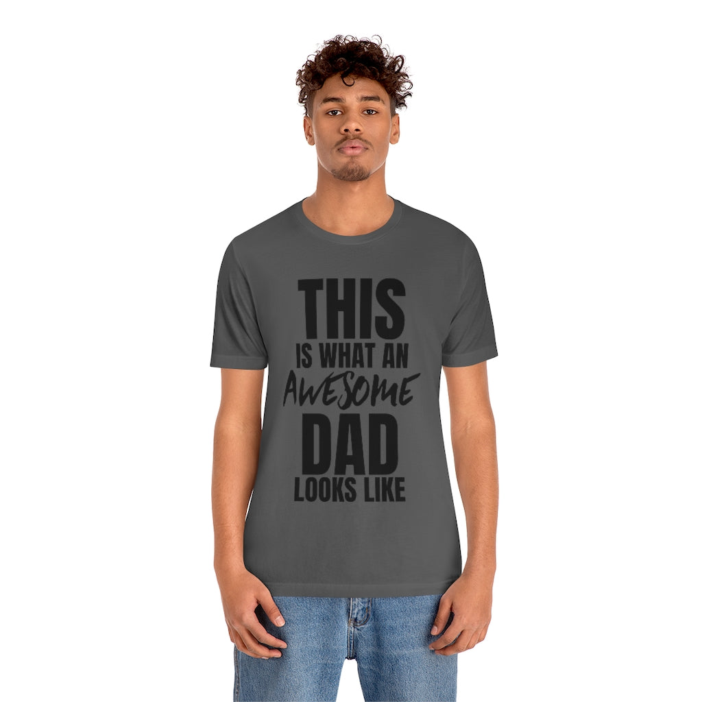 This Is What An Awesome Dad Looks Like - T-shirt