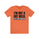 I'm Not A Hot Mess, I'm A Spicy Disaster - T-shirt