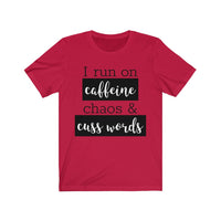 I Run On Coffee Chaos & Cuss Words - T-shirt