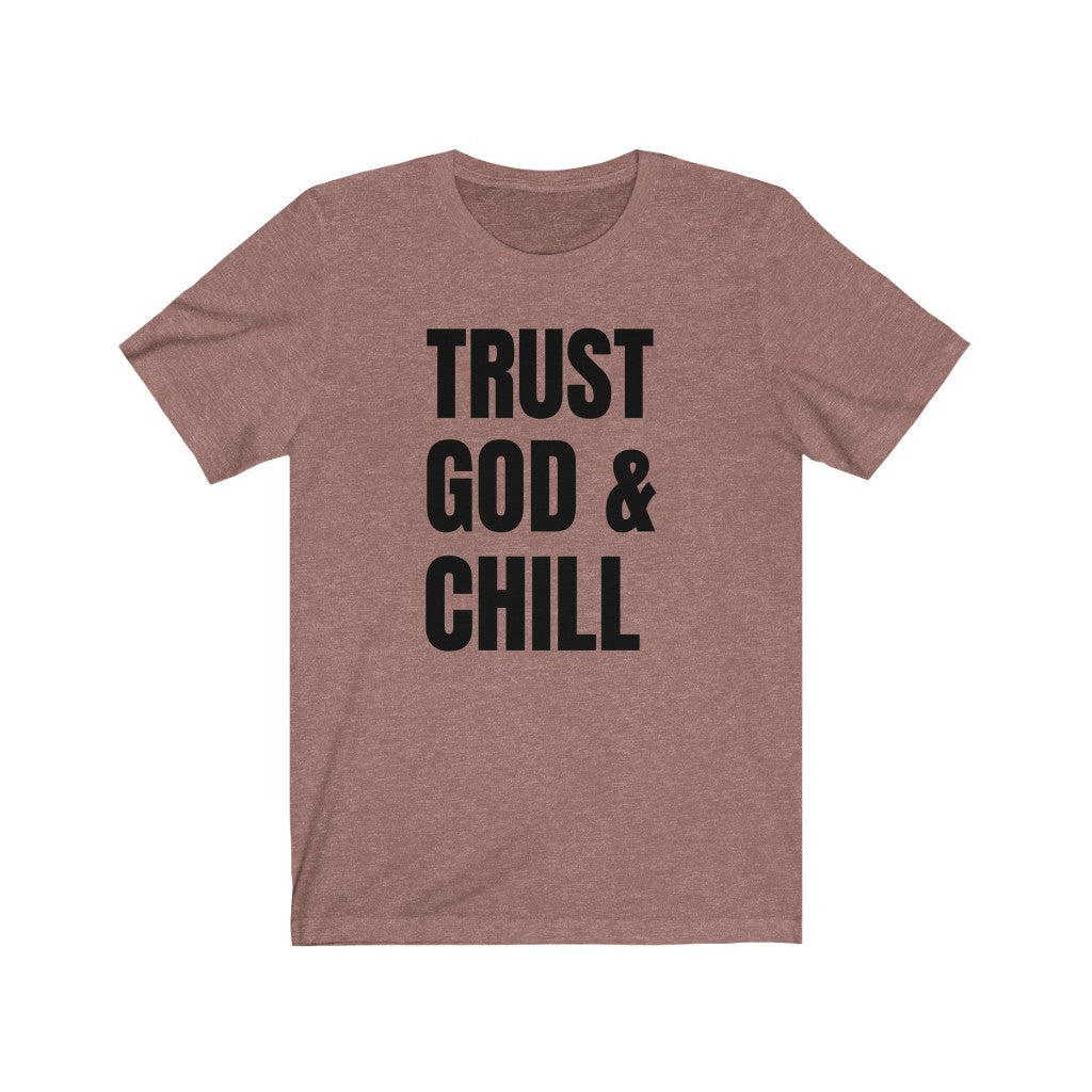 Trust God & Chill - T-shirt