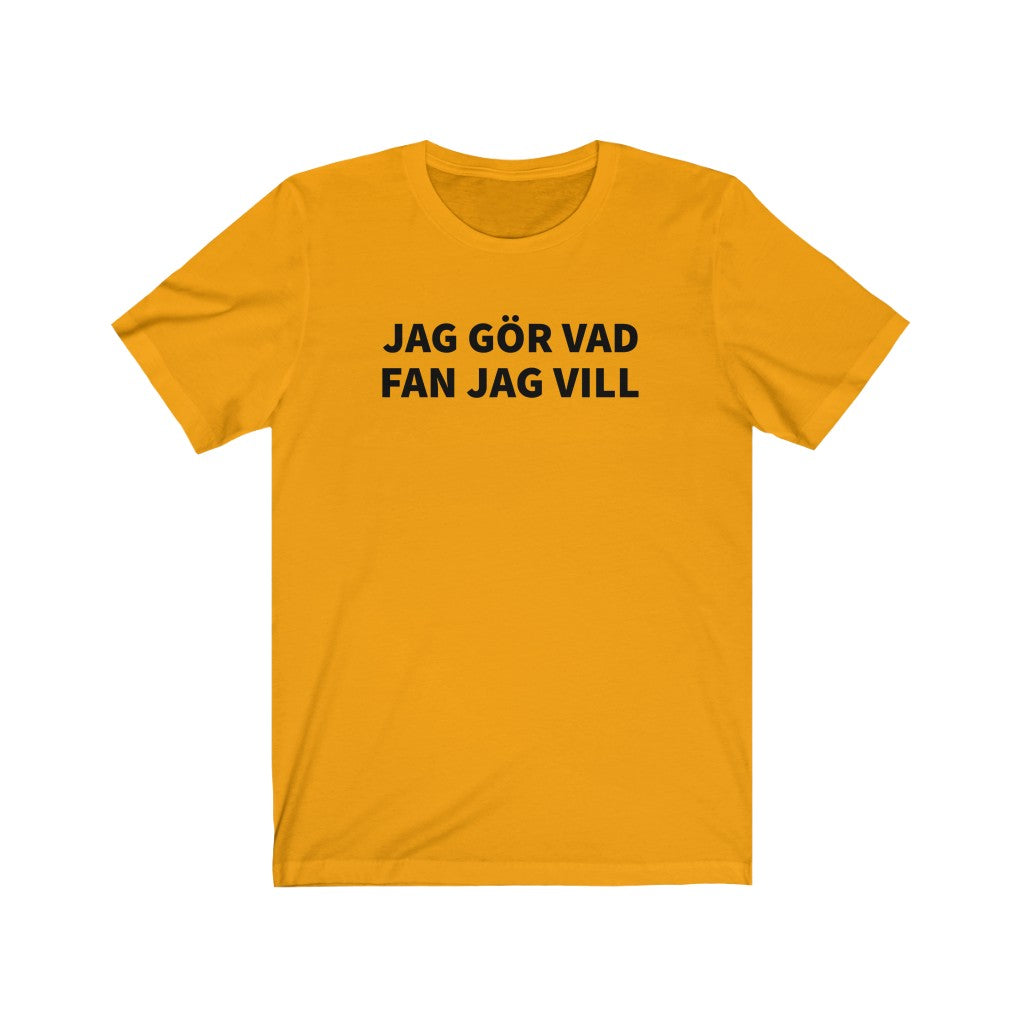 Jag Gör Vad Fan Jag Vill - T-shirt