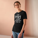 I'm Not Bossy, I Just Know How To Do Things The Right Way - T-shirt